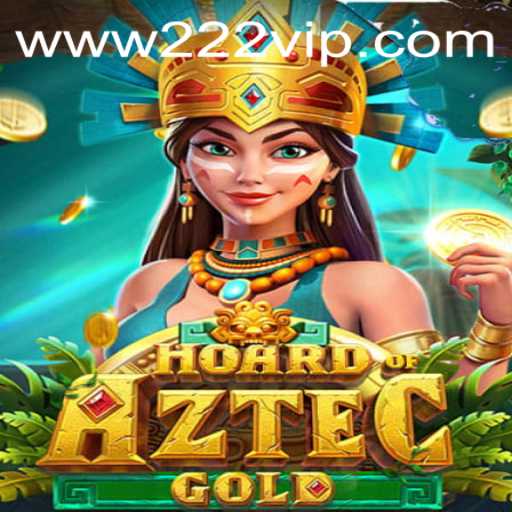 Descubra os Segredos de HoardofAztecgold com 222VIP.COM