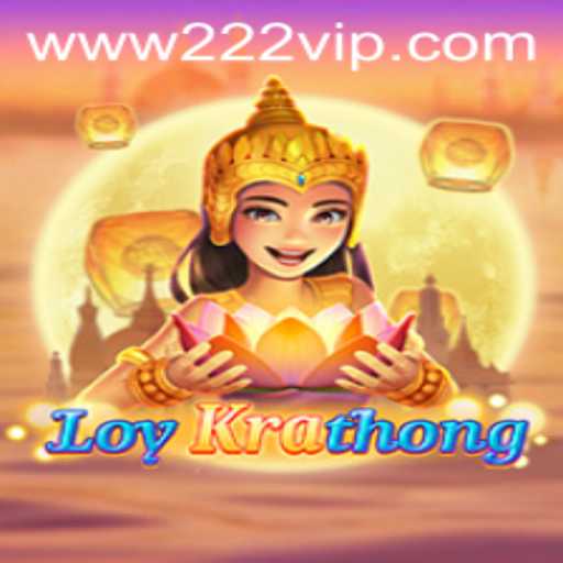 LoyKrathong: Descobrindo o Fascinante Mundo do Novo Jogo com 222VIP.COM