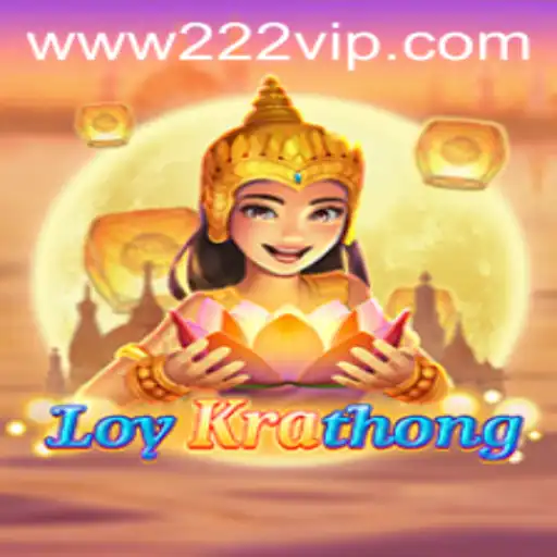 LoyKrathong: Descobrindo o Fascinante Mundo do Novo Jogo com 222VIP.COM