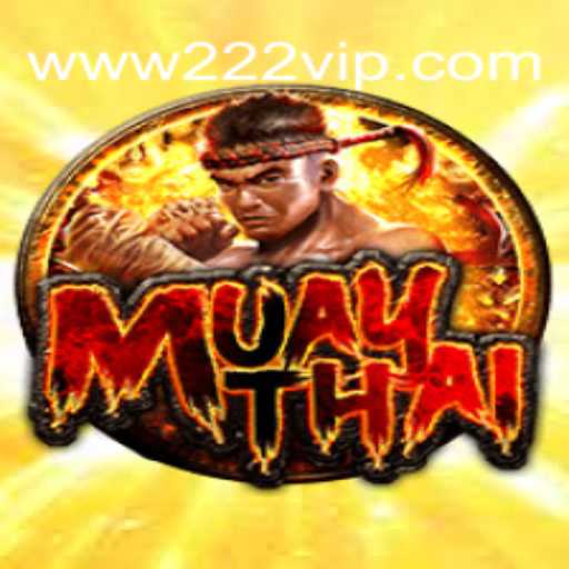 Explorando o Universo do MuayThai e a Conexão com 222VIP.COM